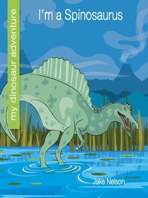 cover image of I'm a Spinosaurus